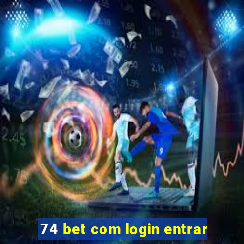 74 bet com login entrar